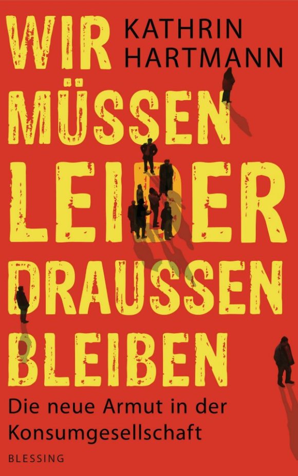 Wir muessen leider draussen bleiben von Kathrin Hartmann (c) Verlagsgruppe Random House GmbH, Muenchen 